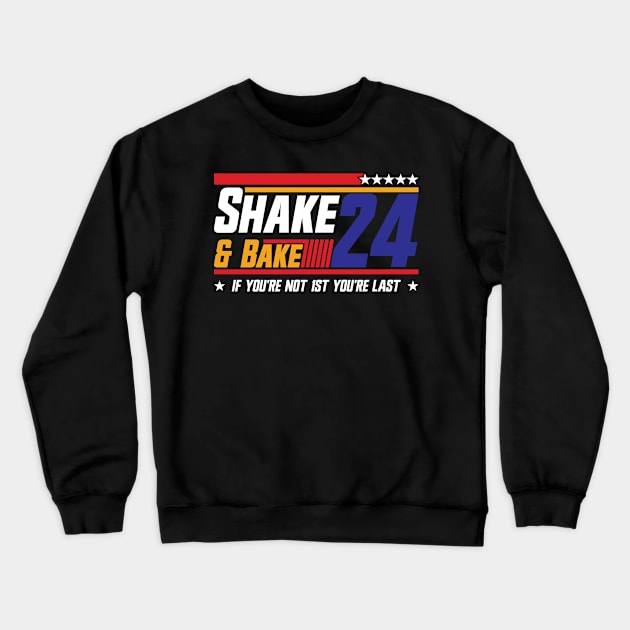 Shake And Bake 24 If You're Not 1st You're Last Crewneck Sweatshirt by Emma